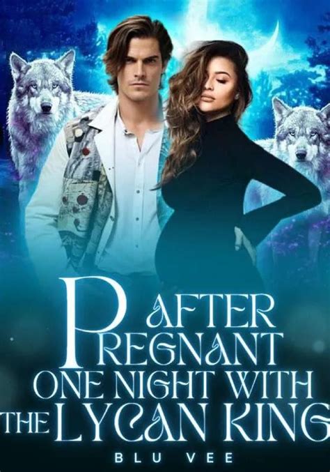 And my eyes widen in fear. . Pregnant after one night with the lycan chapter 7 read